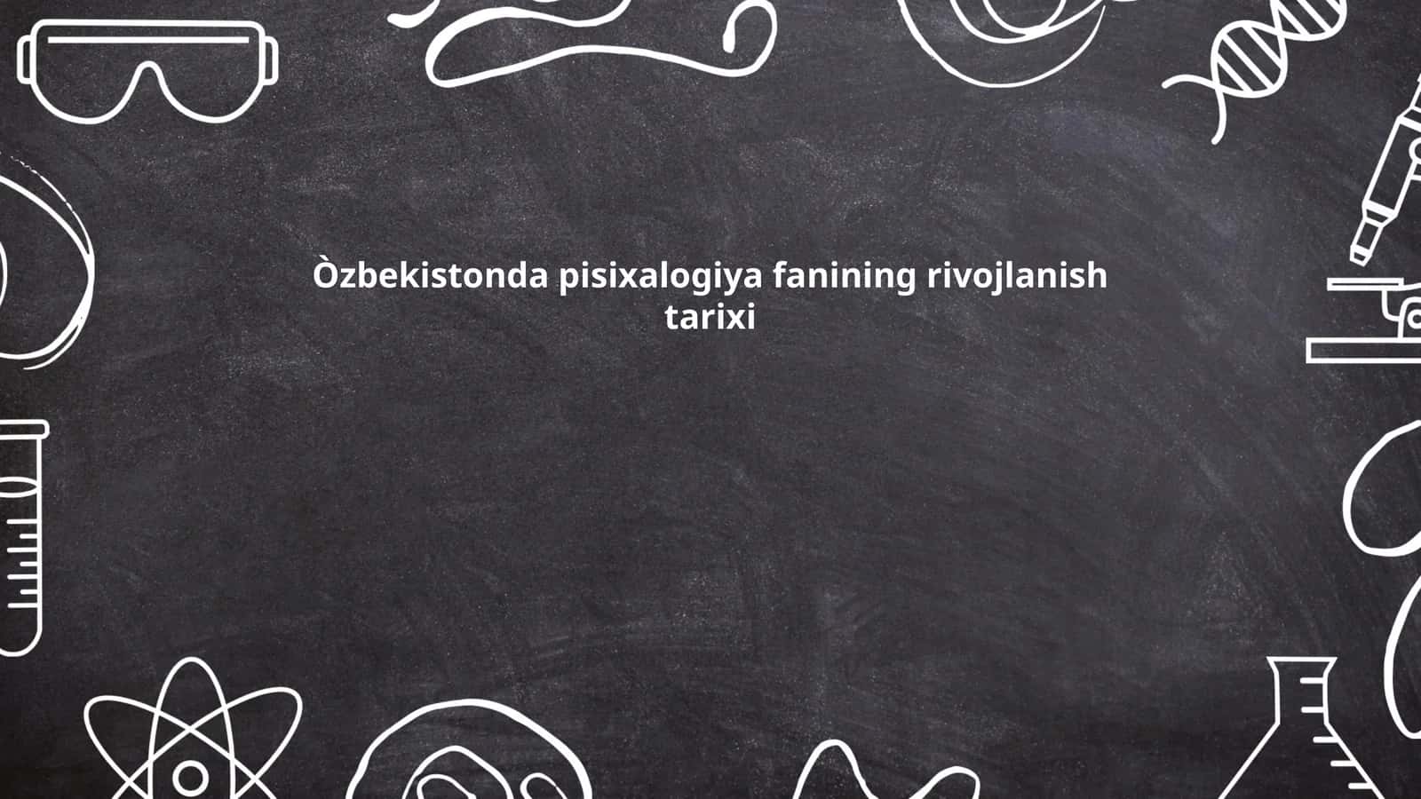 Òzbekistonda pisixalogiya fanining rivojlanish tarixi