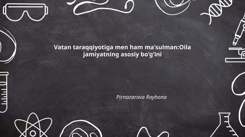 Vatan taraqqiyotiga men ham ma'sulman:Oila jamiyatning asosiy bo‘g‘ini