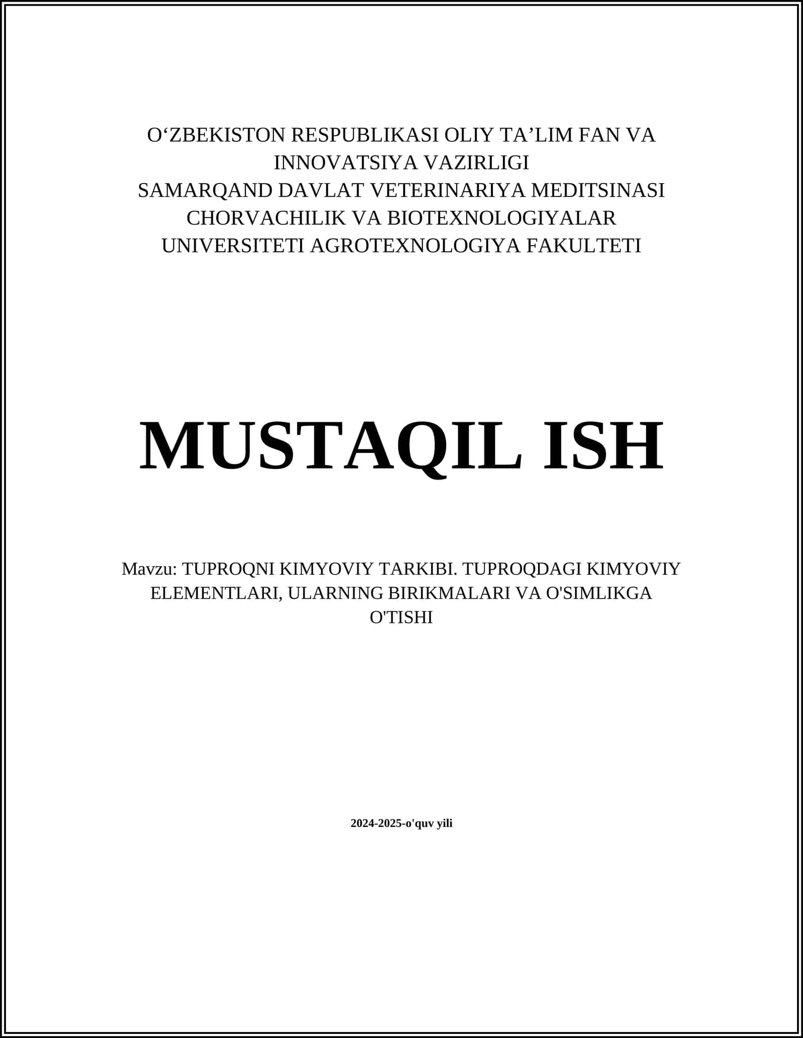 MUSTAQIL ISH Mavzu: TUPROQNI KIMYOVIY TARKIBI. TUPROQDAGI KIMYOVIY ELEMENTLARI, ULARNING BIRIKMALARI VA O'SIMLIKGA O'TISHI