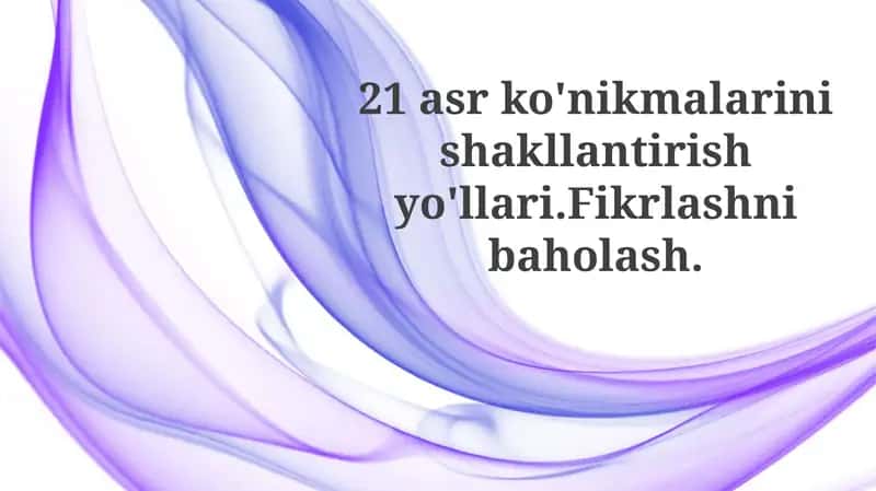 21-Asr Ko'nikmalarini Shakillantirish Yo'llari