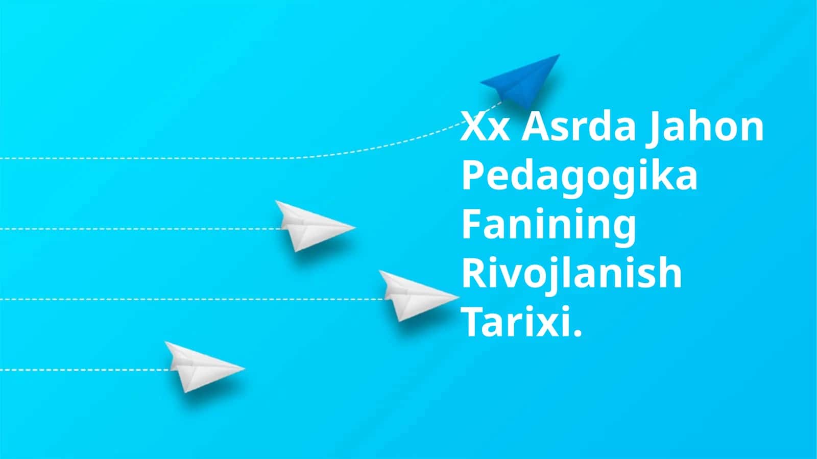Xx Asrda Jahon Pedagogika Fanining Rivojlanish Tarixi