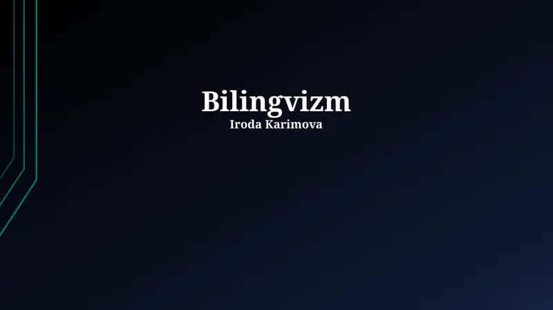 Bilingvizm: Ta'rif, Turlari va Tarixiy Rivojlanish
