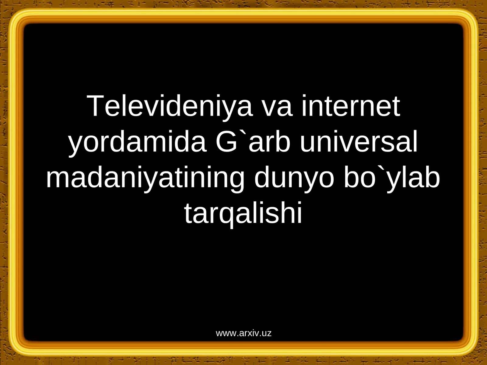 G`arb universal madaniyatining dunyo bo`ylab tarqalishi