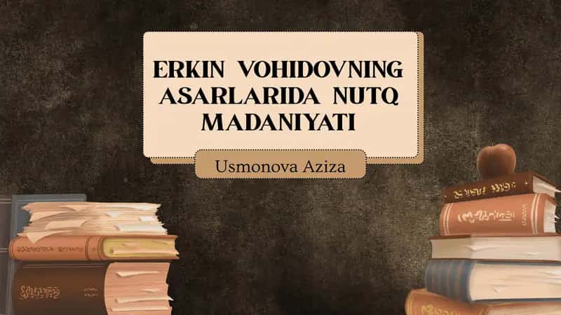 Erkin Vohidovning asarlarida nutq madaniyati