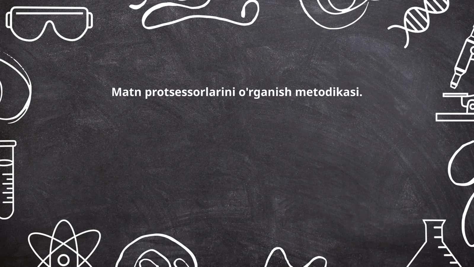 Matn protsessorlarini o'rganish metodikasi