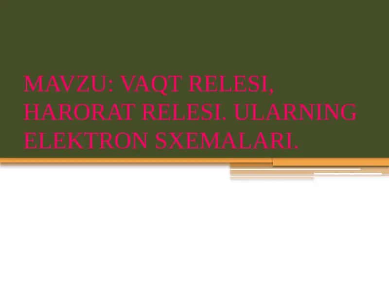 VAQT RELESI, HARORAT RELESI. ULARNING ELEKTRON SXEMALARI