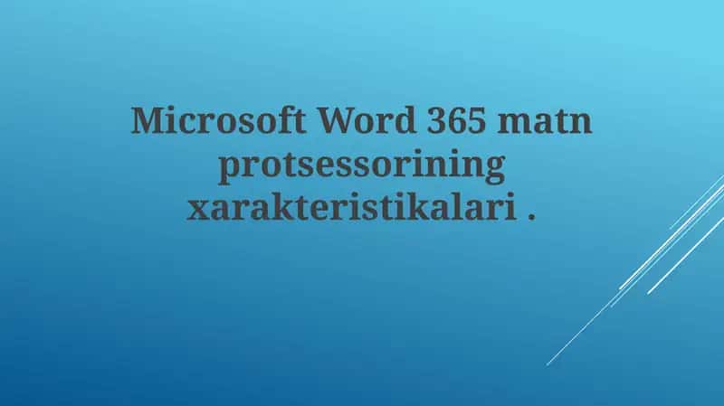 Microsoft Word 365matnprotsessoriningxarakteristikalari
