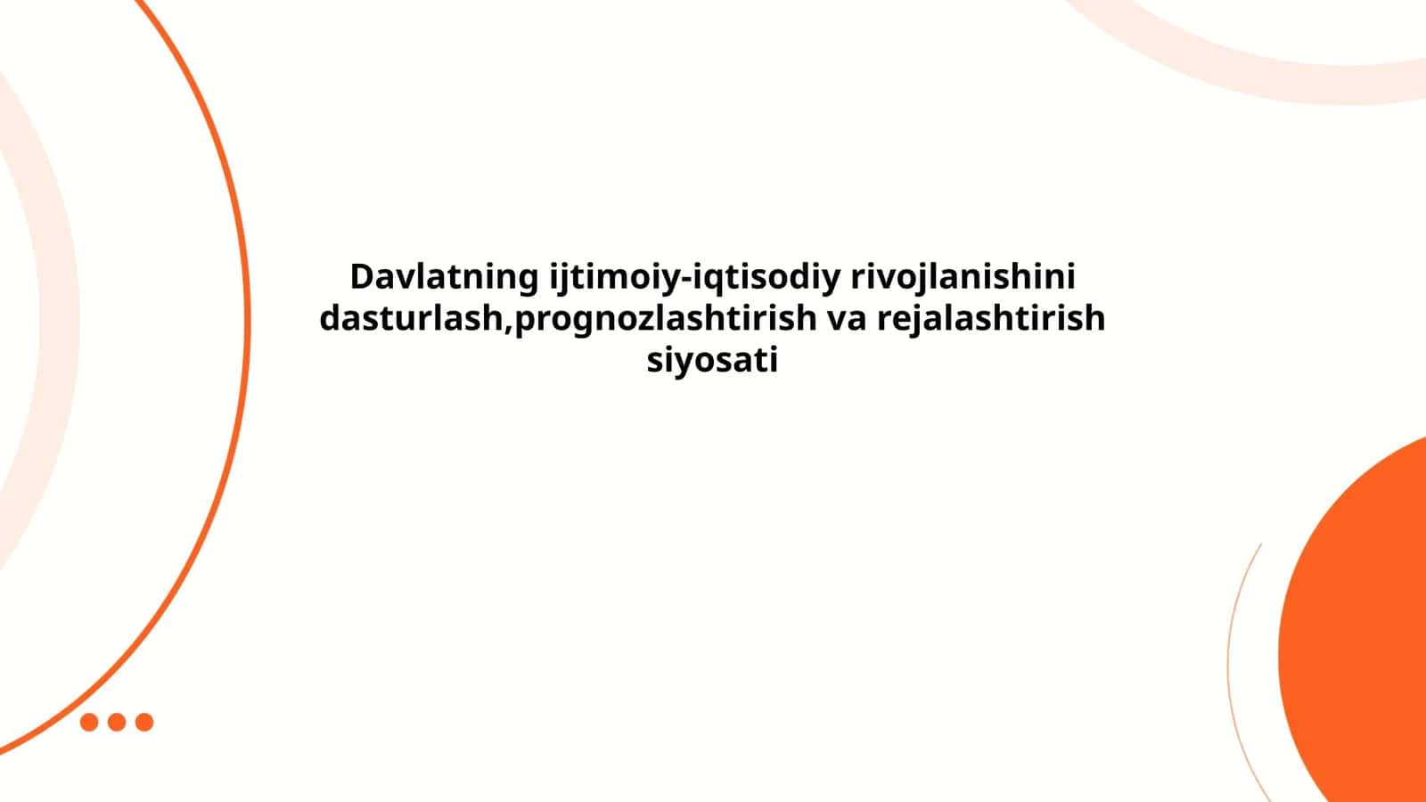 Davlatning ijtimoiy-iqtisodiy rivojlanishini dasturlash,prognozlashtirish va rejalashtirish siyosati