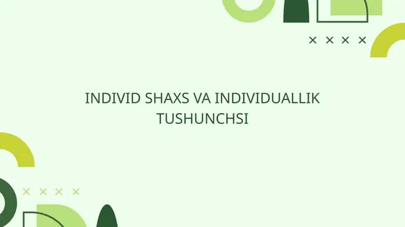 Individ shaxs va individuallik tushunchsi