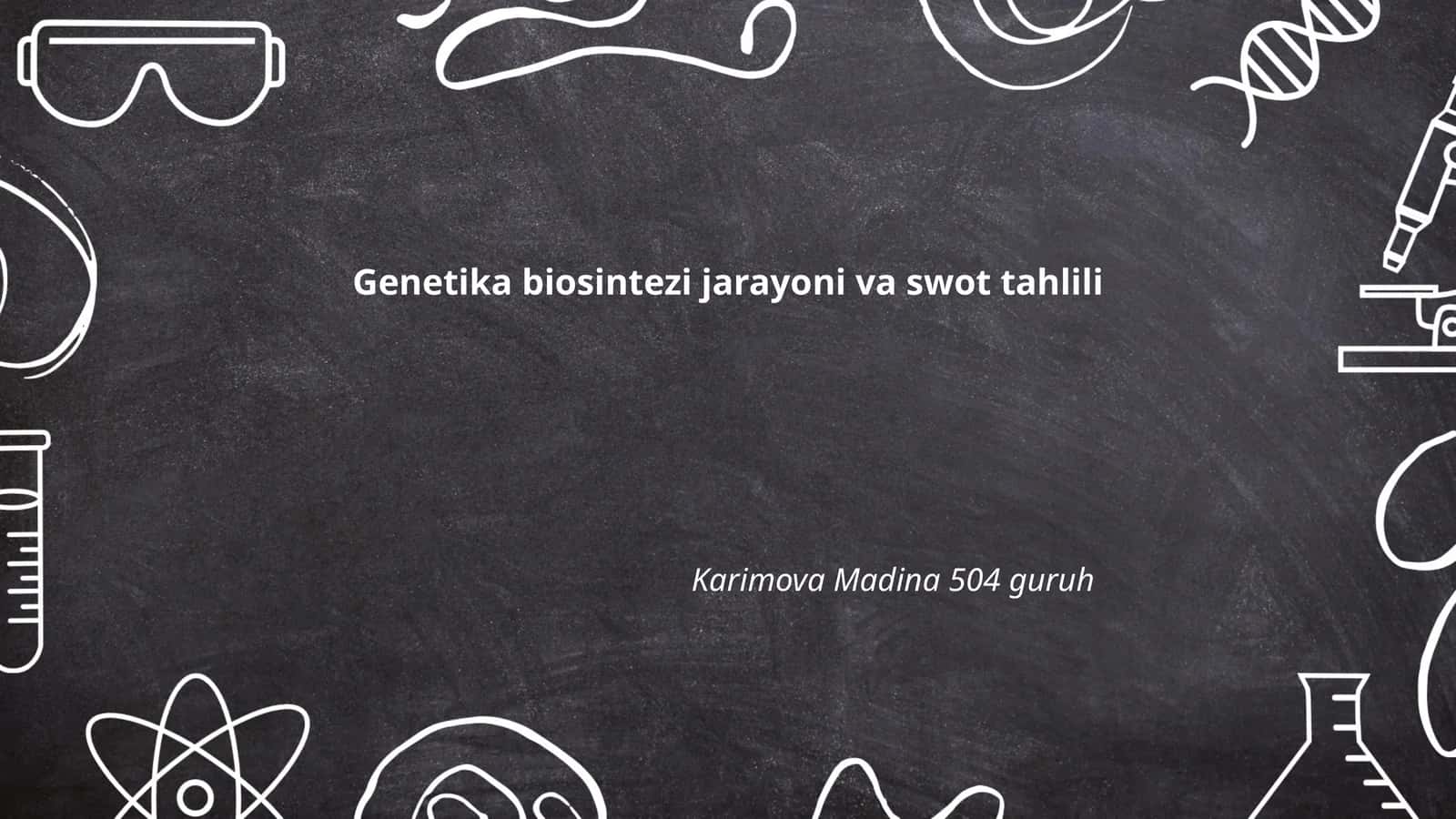 Genetika biosintezi jarayoni va swot tahlili