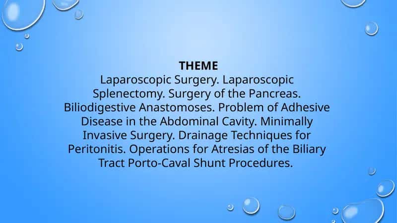 Laparoscopic Surgery. Laparoscopic
Splenectomy. Surgery of the Pancreas.
Biliodigestive Anastomose