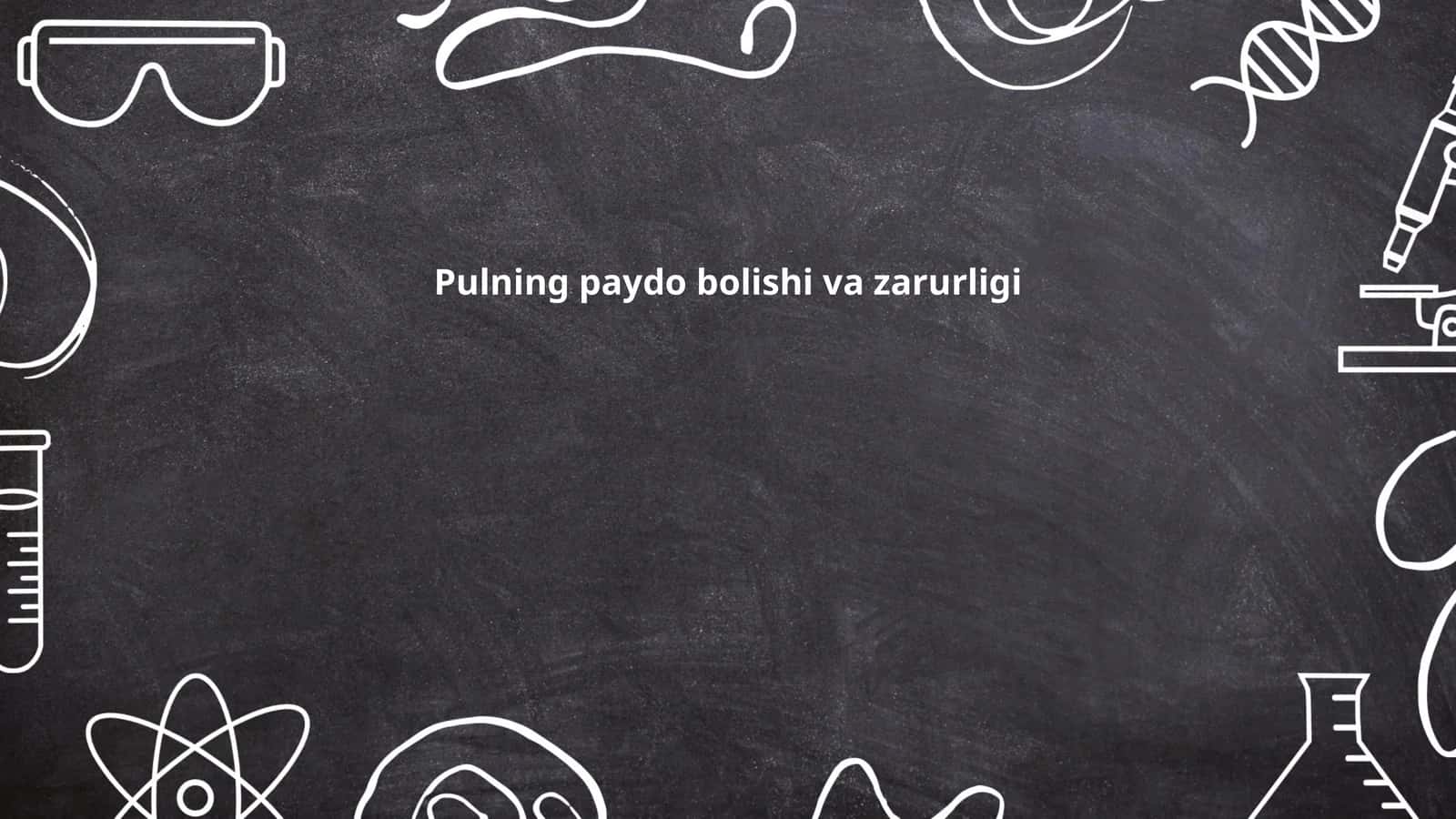 Pulning paydo bolishi va zarurligi