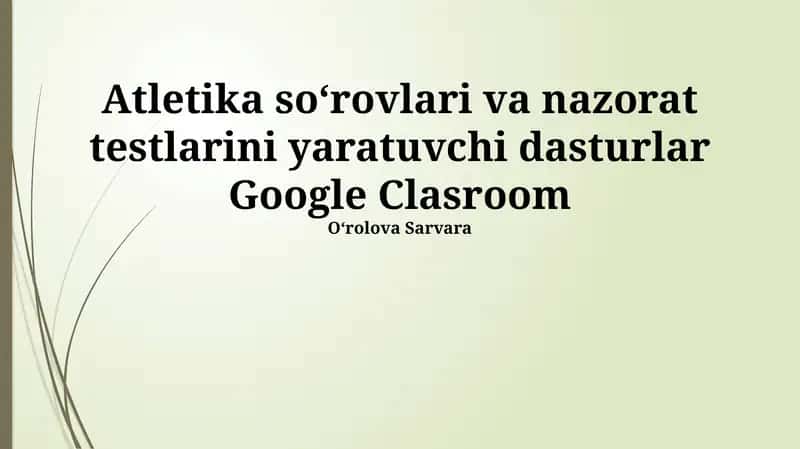 Atletika soʻrovlari va nazorat testlarini yaratuvchi dasturlar Google Clasroom