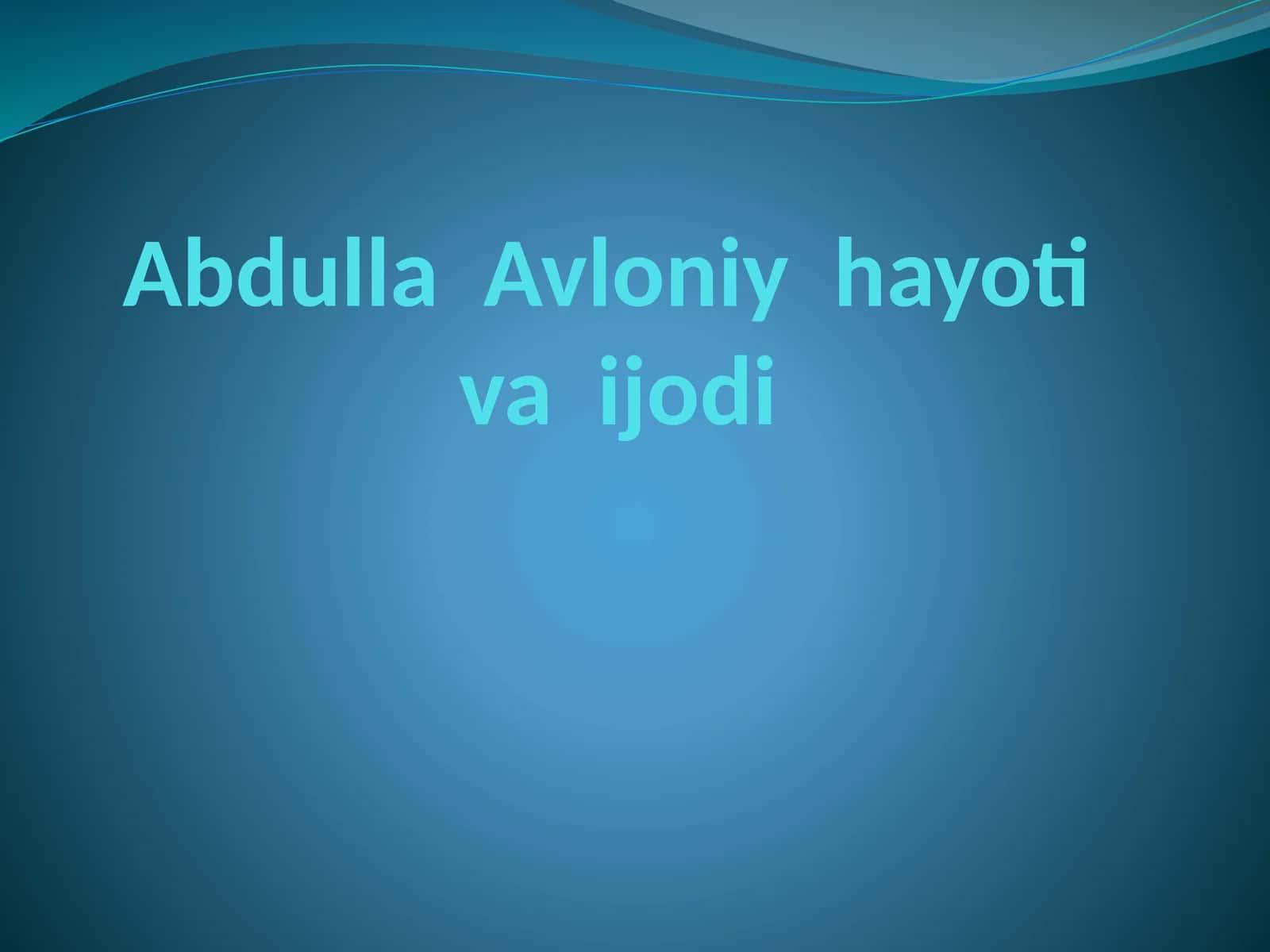 Abdulla Avloniy hayoti va ijodi