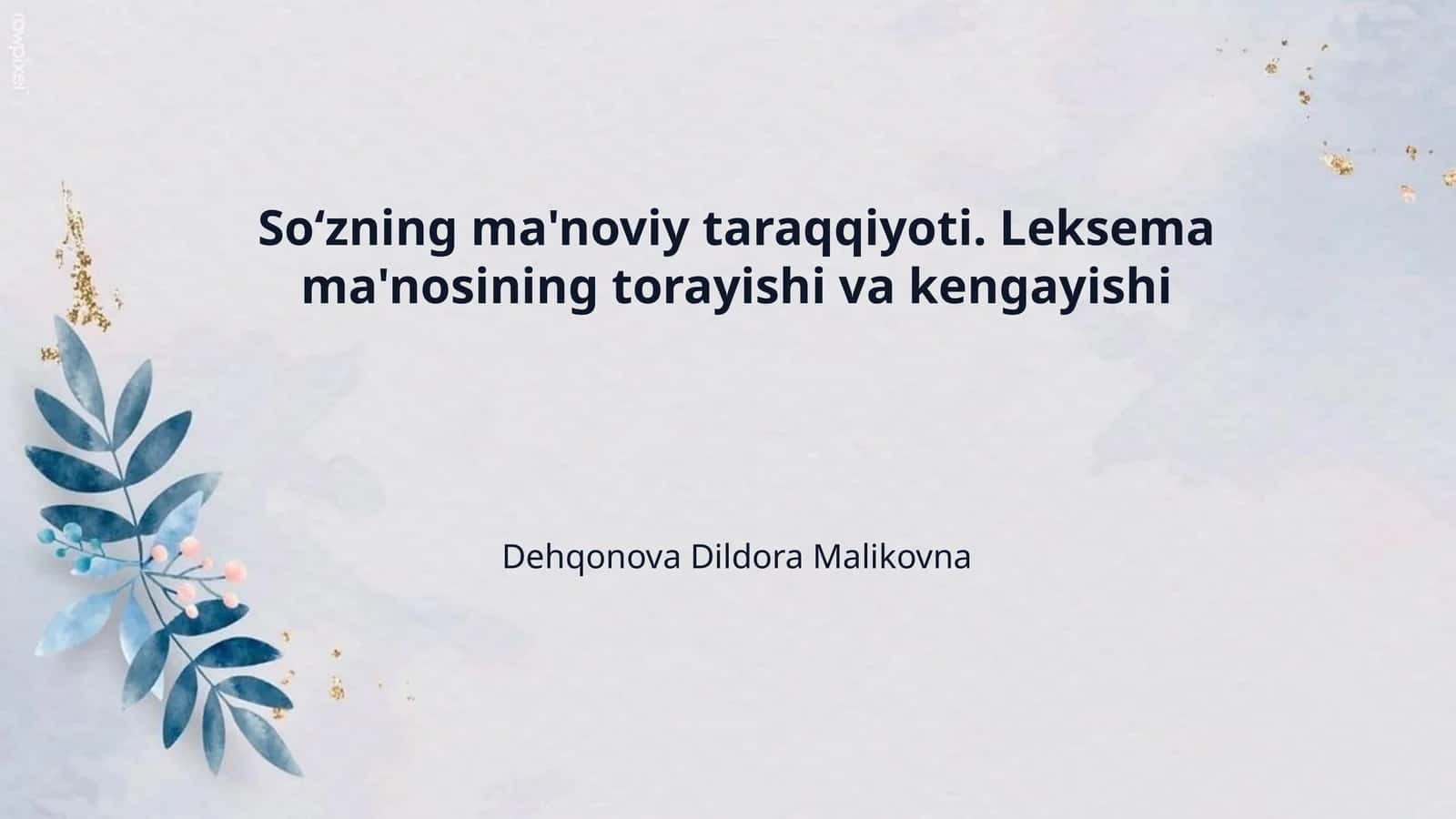 Soʻzning ma'noviy taraqqiyoti. Leksema ma'nosining torayishi va kengayishi