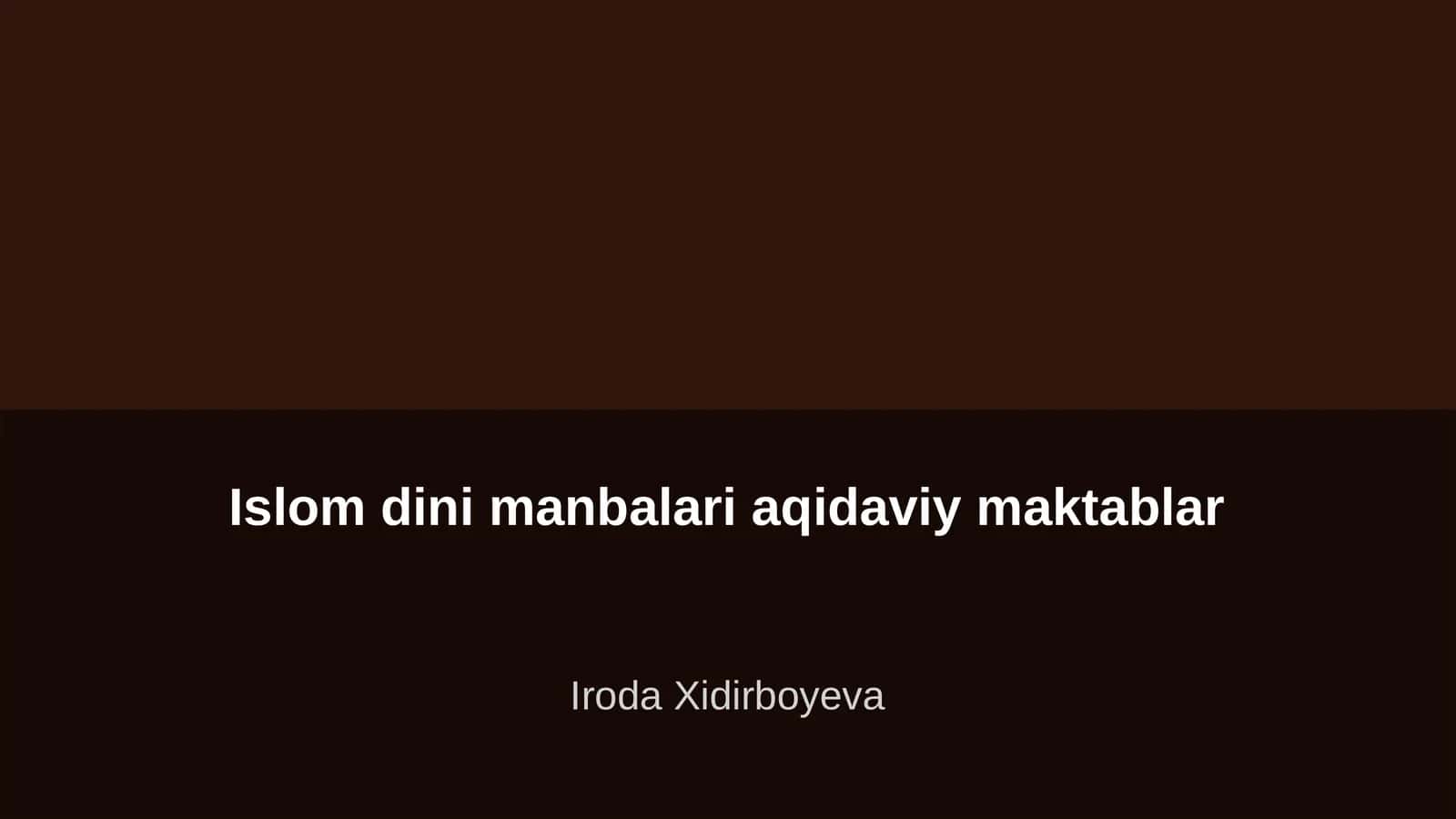 Islom dini manbalari aqidaviy maktablar