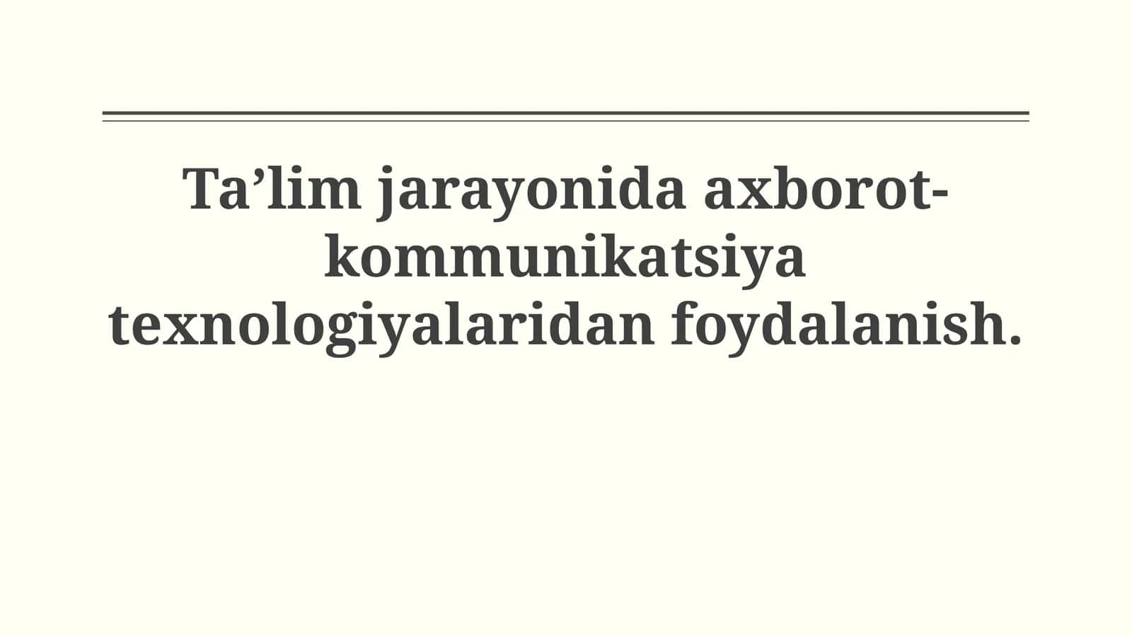 Ta’lim jarayonida axborot-kommunikatsiya texnologiyalaridanfoydalanish