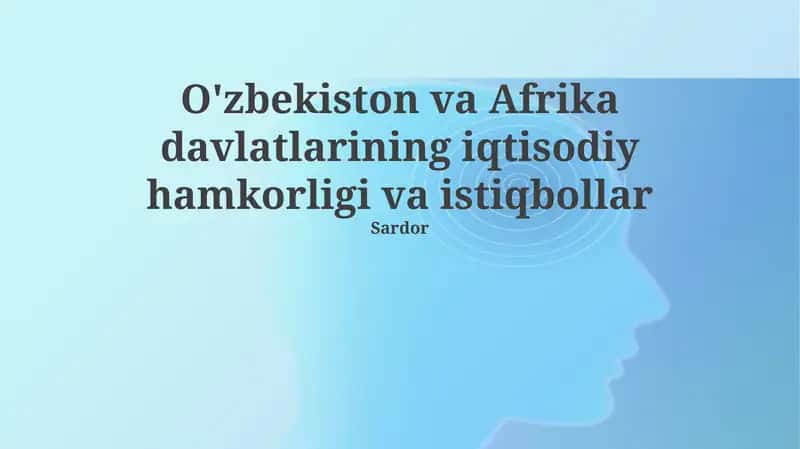 O'zbekiston va Afrika davlatlarining iqtisodiy hamkorligi va istiqbollar