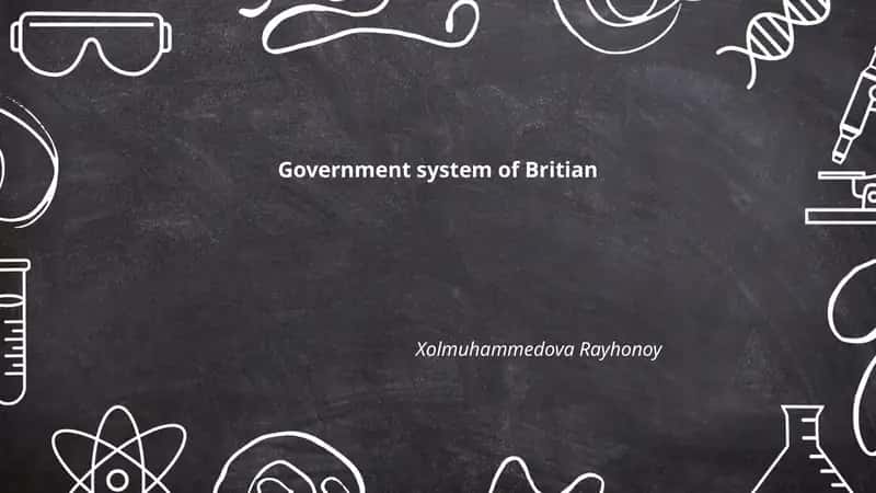 Government system of Britian, Xolmuhammedova Rayhonoy