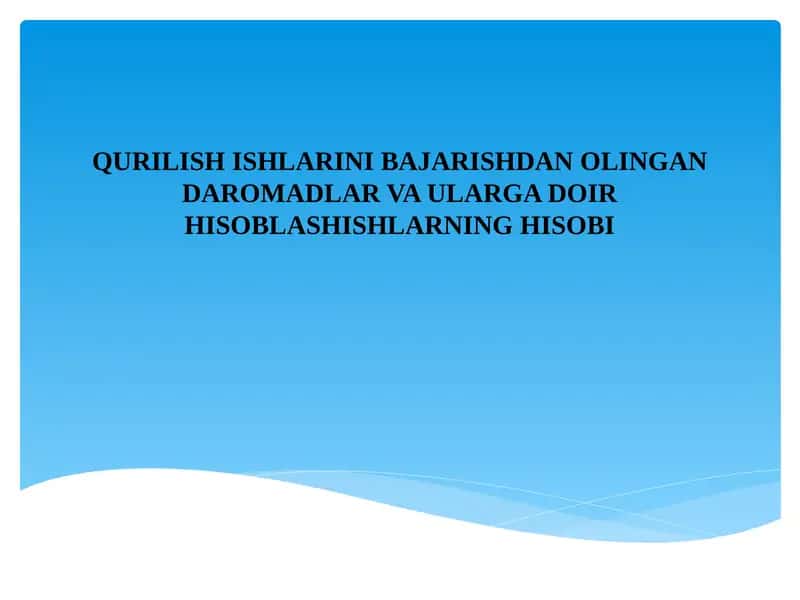 QURILISH ISHLARINI BAJARISHDAN OLINGANDAROMADLAR VA ULARGA DOIR HISOBLASHISHLARNING HISOBI