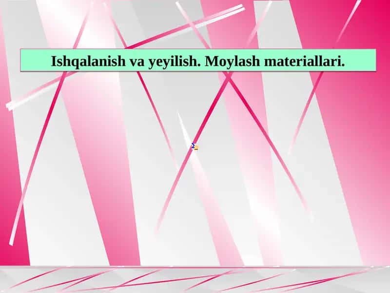 Ishqalanish va yeyilish. Moylash materiallari.