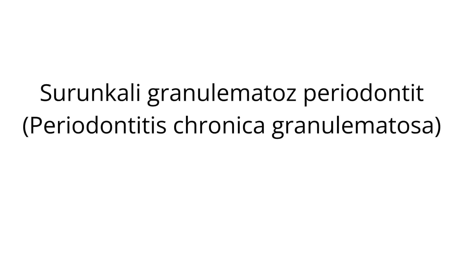Surunkali granulematoz periodontit (Periodontitis chronica granulematosa)