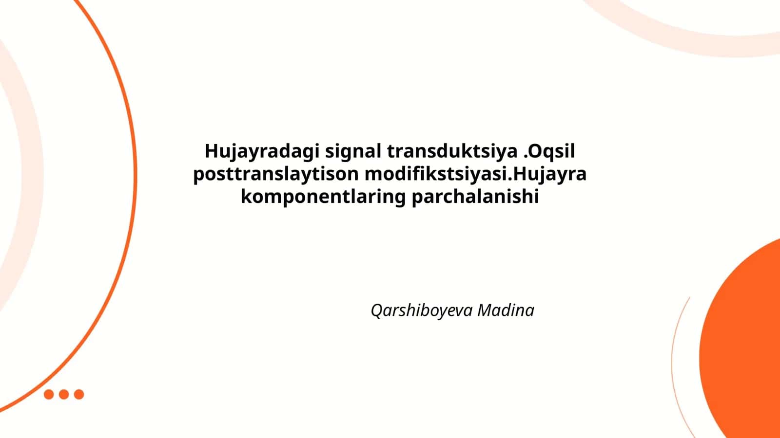 Hujayradagi signal transduktsiya.Oqsil posttranslaytison modifikstsiyasi.Hujayra komponentlaring parchalanishi