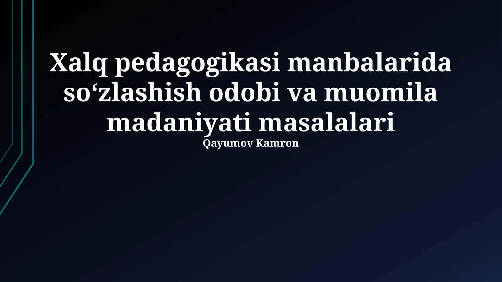 Xalq pedagogikasi manbalarida soʻzlashish odobi va muomila madaniyati masalalari