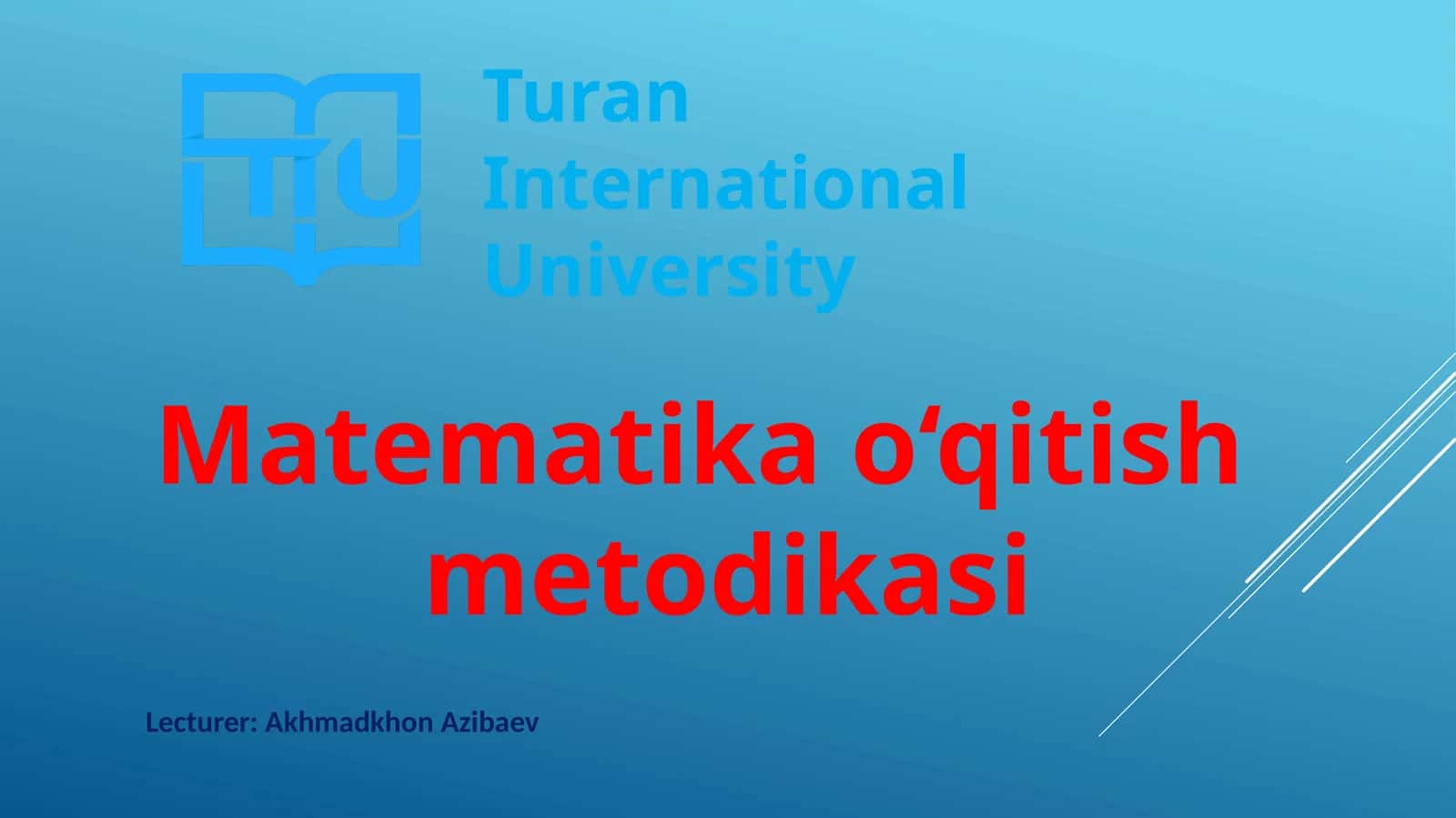 Turan International University Matematika o‘qitish metodikasi