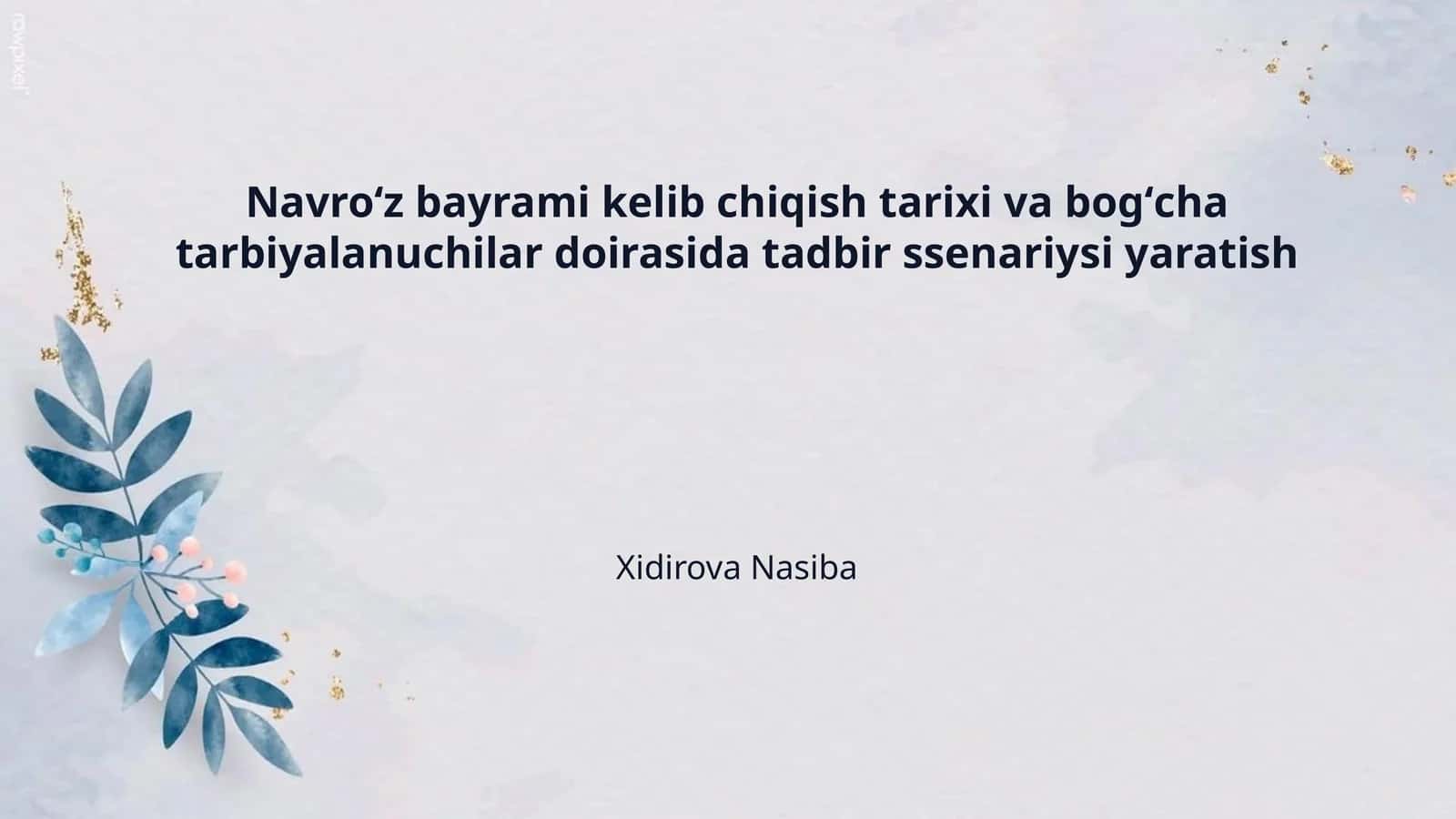 Navroʻz bayrami kelib chiqish tarixi va bogʻcha tarbiyalanuchilar doirasida tadbir ssenariysi yaratish