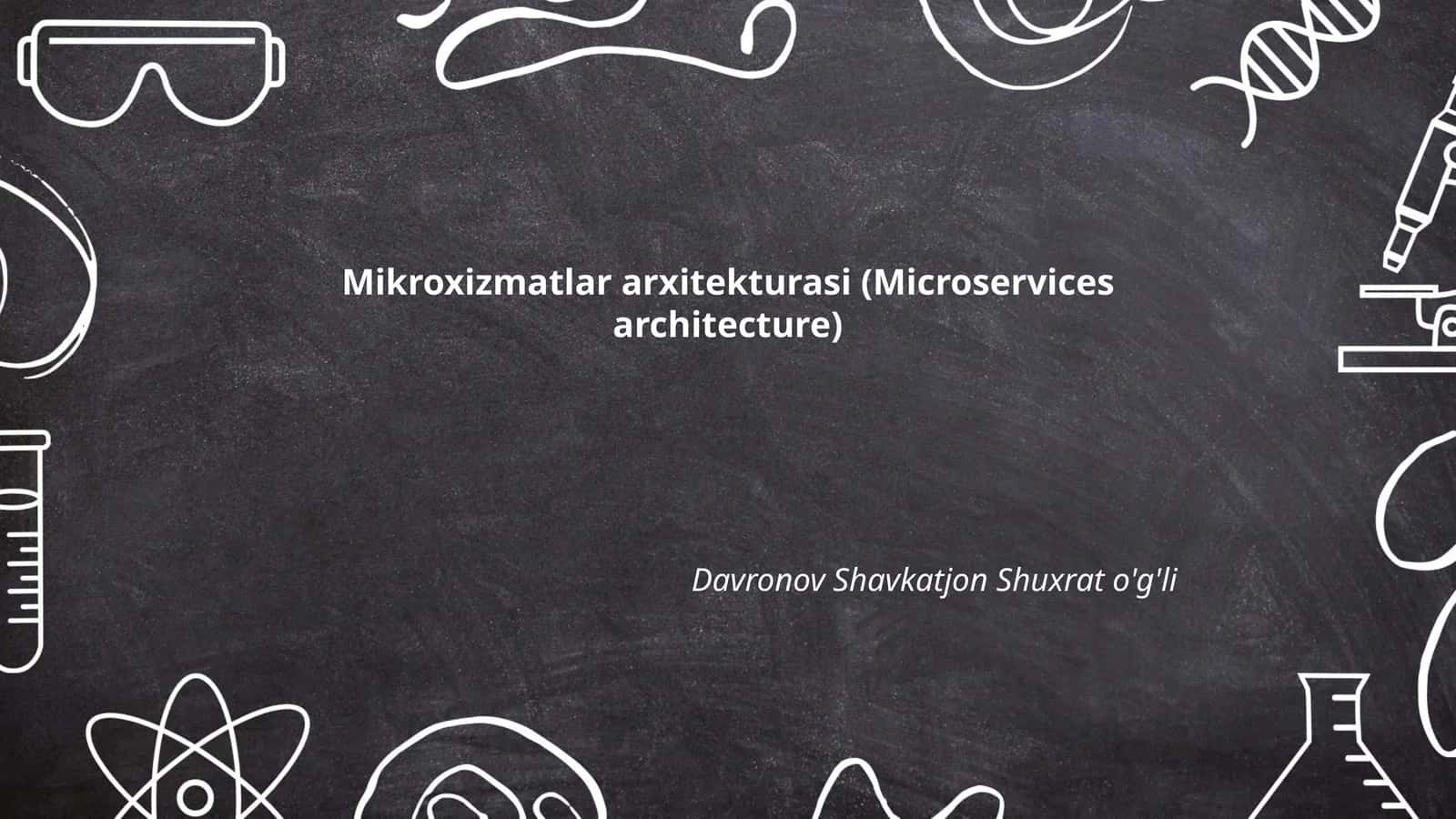 Mikroxizmatlar arxitekturasi (Microservices architecture)