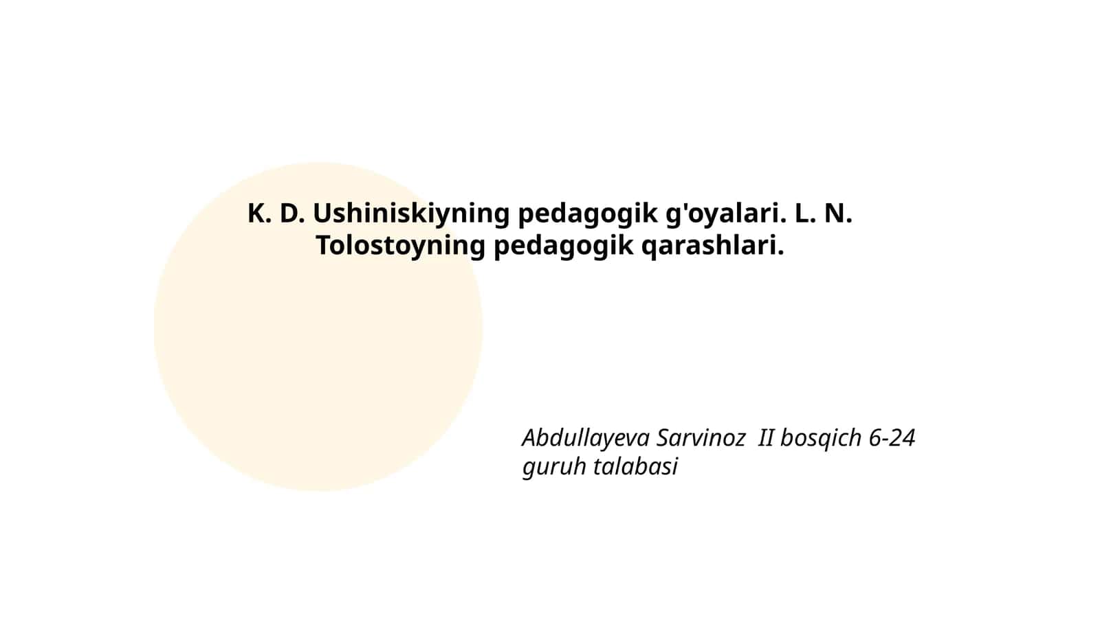 K. D. Ushiniskiyning pedagogik g'oyalari. L. N. Tolostoyning pedagogik qarashlari