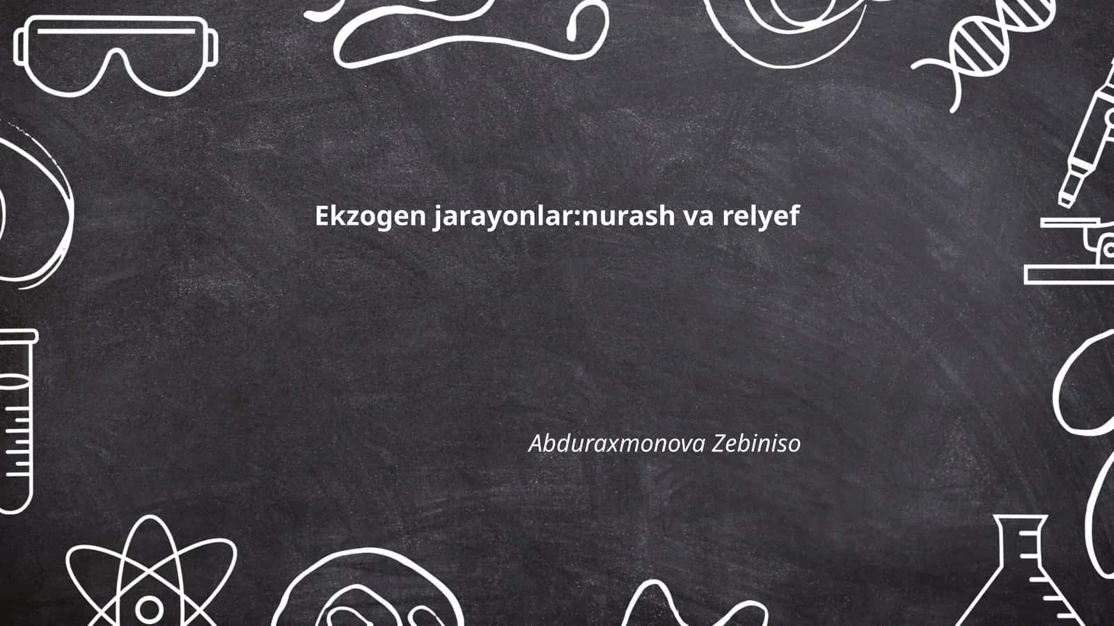 Ekzogen jarayonlar:nurash va relyef
