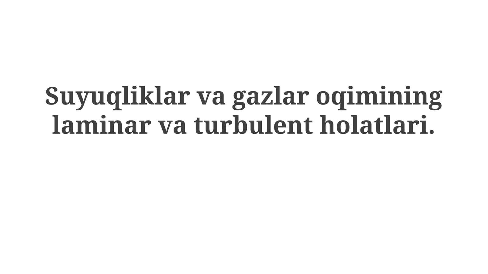 Suyuqliklar va gazlar oqimi ning laminar va turbulent holatlari