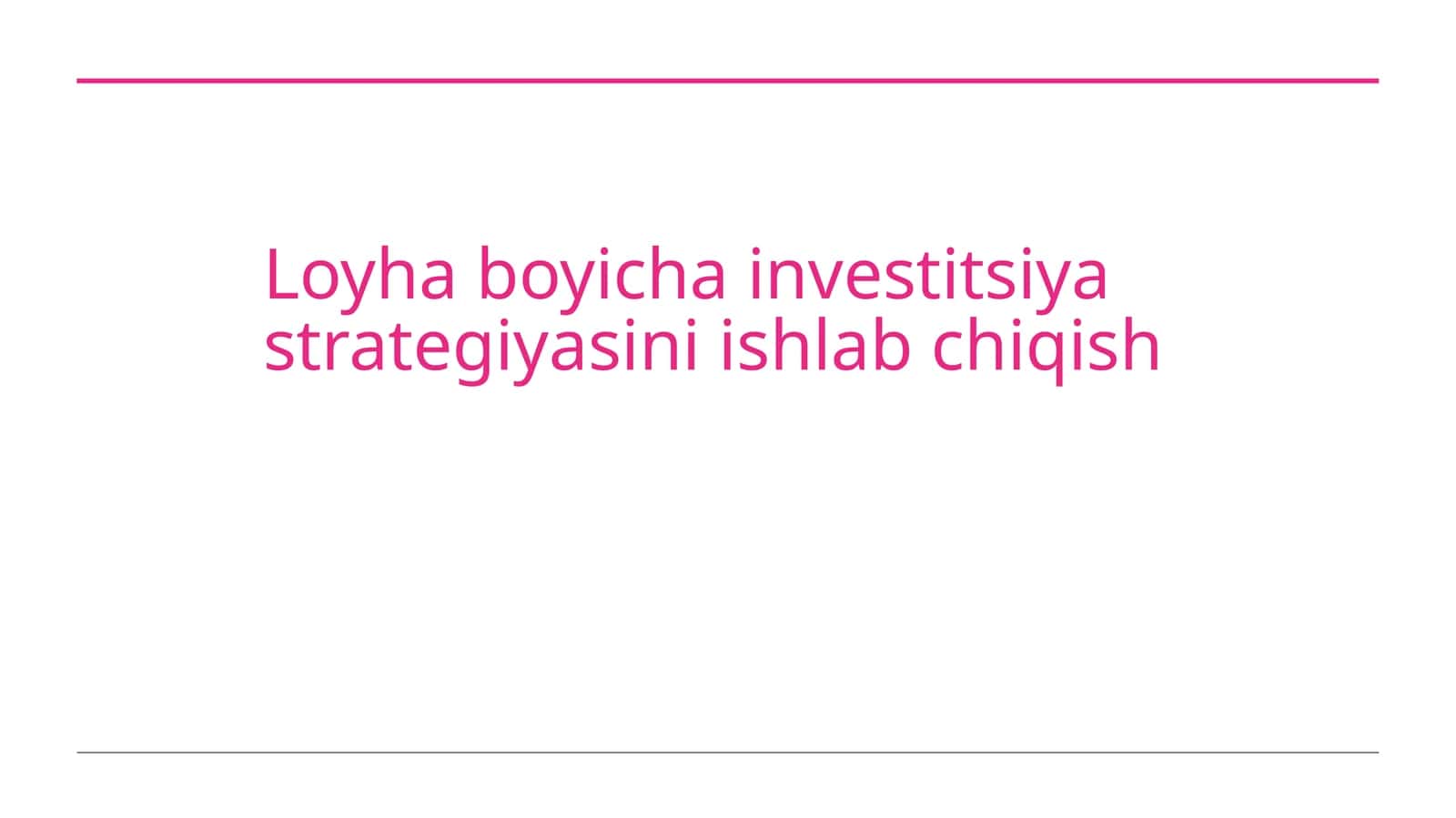 Loyha boyicha investitsiya strategiyasini ishlab chiqish