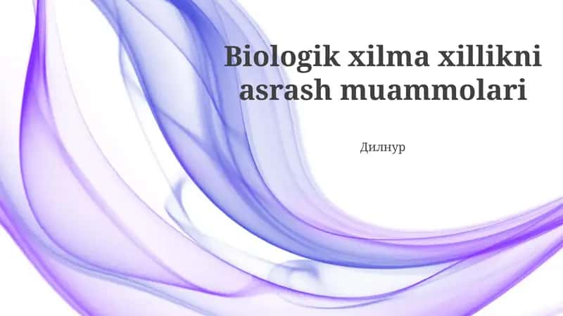Biologik xilma xillikni asrash muammolari