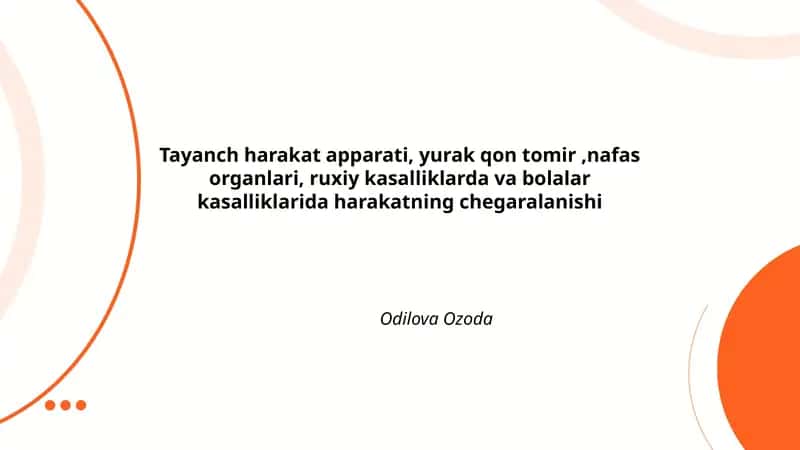 Tayanch harakat apparati, yurak qon tomir,nafas organlari, ruxiy kasalliklarda va bolalar kasalliklarida harakatning chegaralanishi