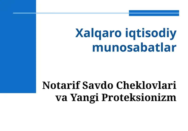 Notarif Savdo Cheklovlari va Yangi Proteksionizm