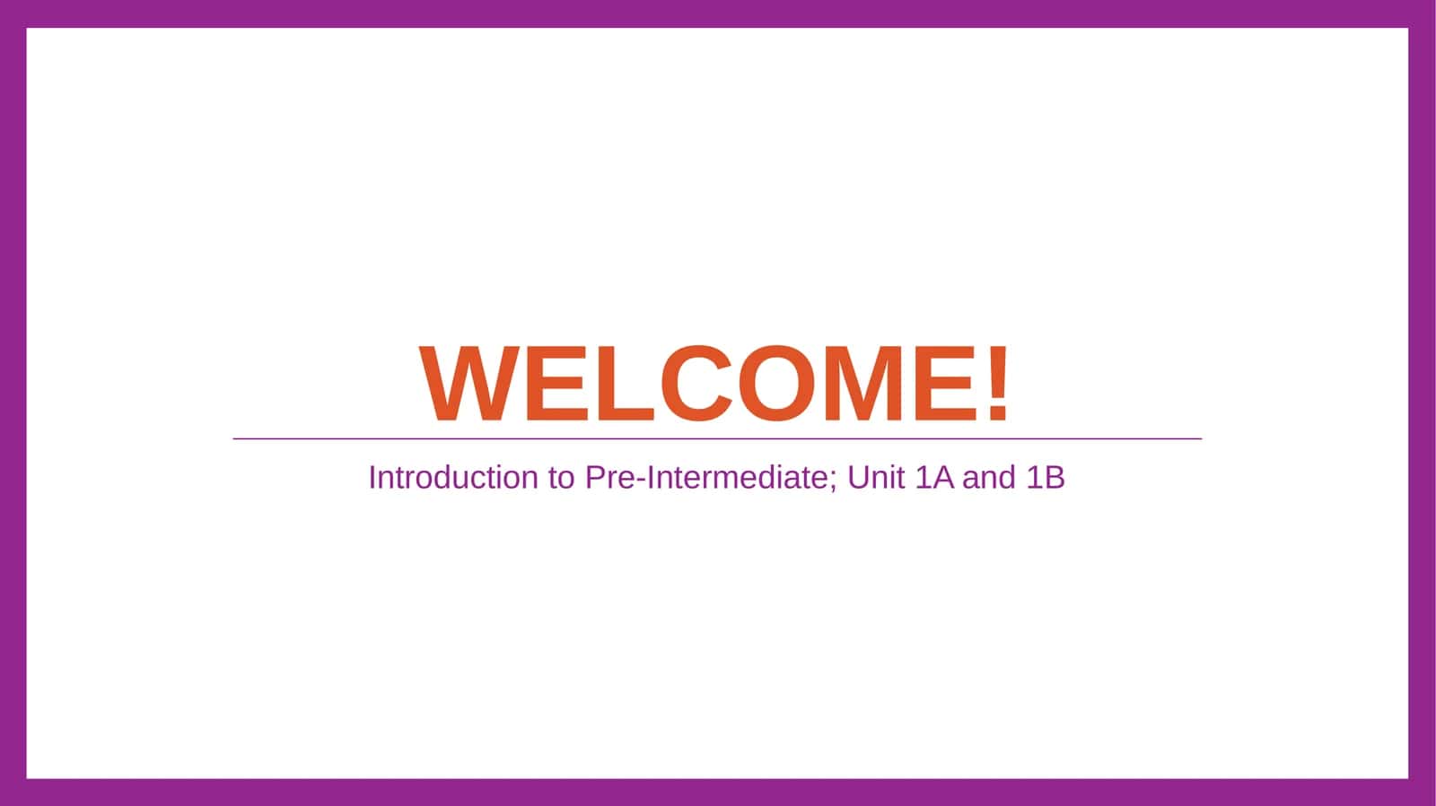 Introduction to Pre-Intermediate; Unit 1A and 1B