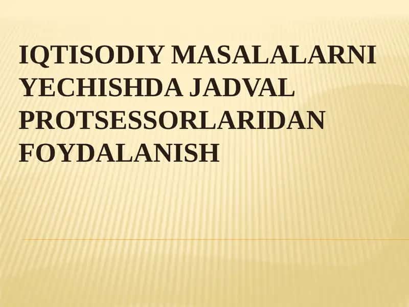 Iqtisodiy masalalarni yechishda jadval protsessorlaridan foydalanish