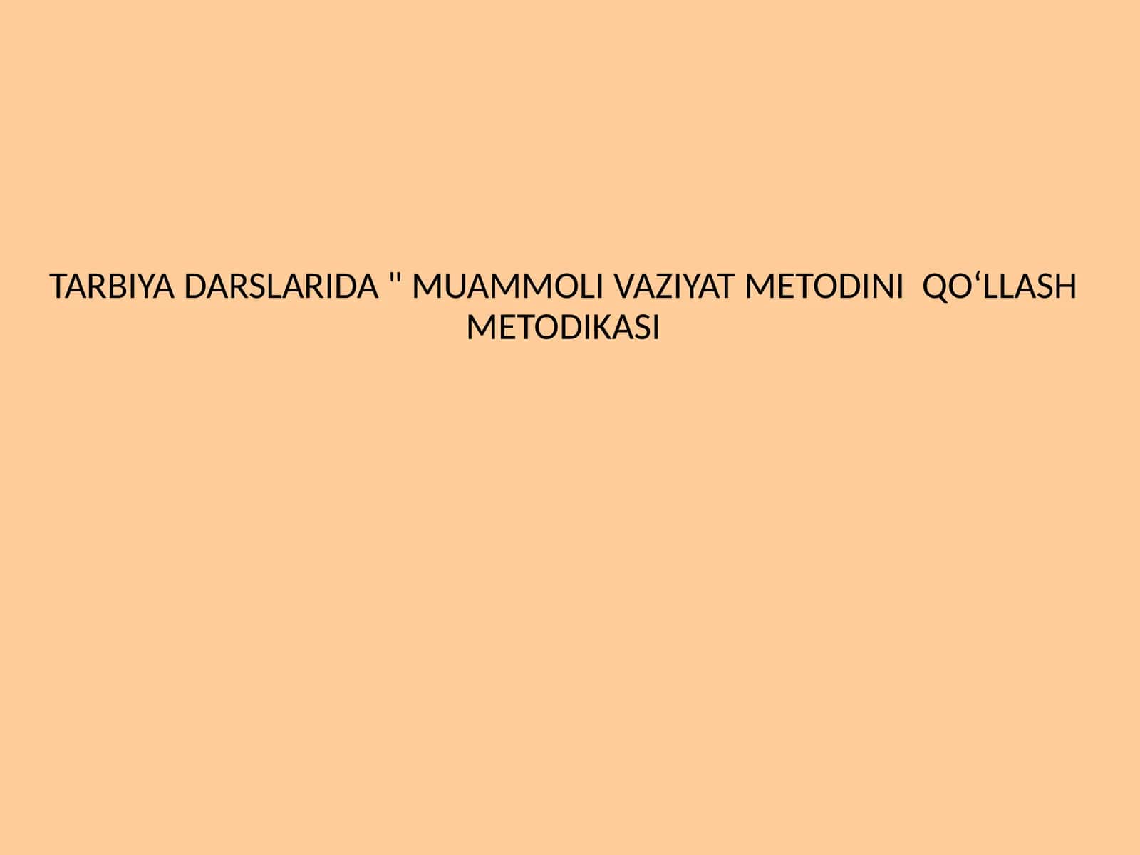 "MUAMMOLI VAZIYAT METODINIQOʻLLASHMETODIKASI"