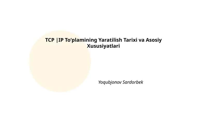TCP/IP Toʻplamining Yaratilish Tarixi va Asosiy Xususiyatlari