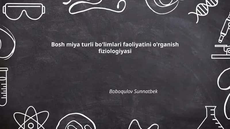Bosh miya turli bo'limlari faoliyatini o'rganish fiziologiyasi