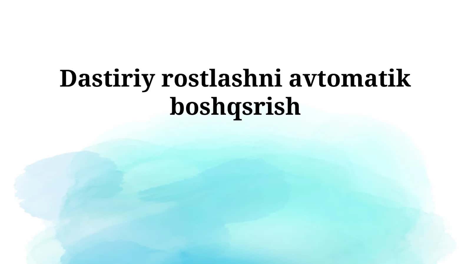 Dastiriy rostlashni avtomatik boshqsrish