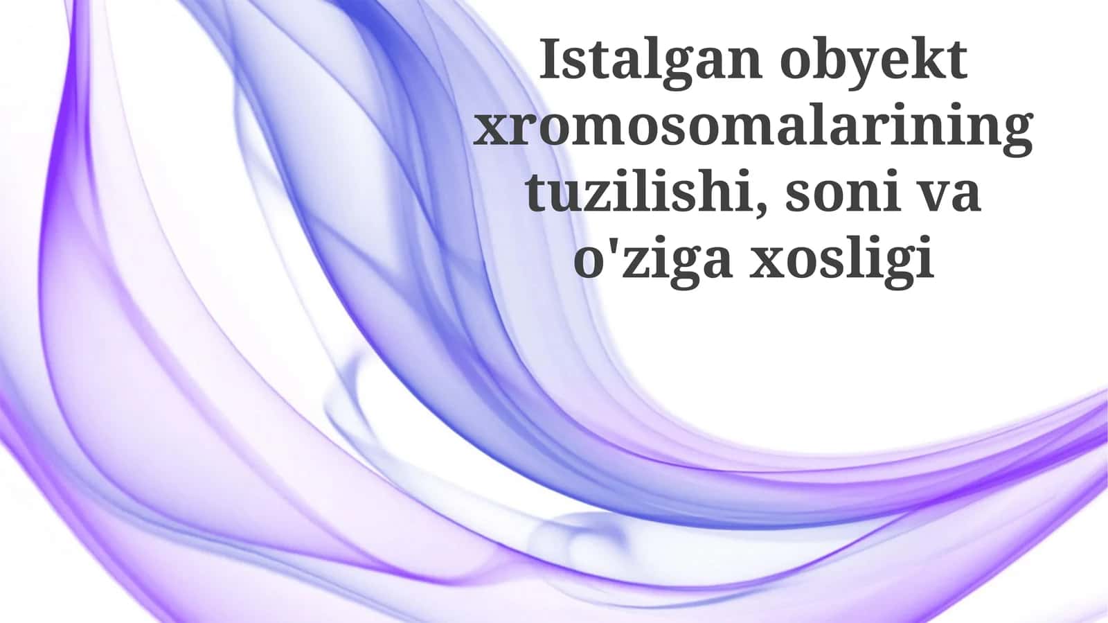 Xromosomalar tuzilishi, soni va o'zigaxosligi