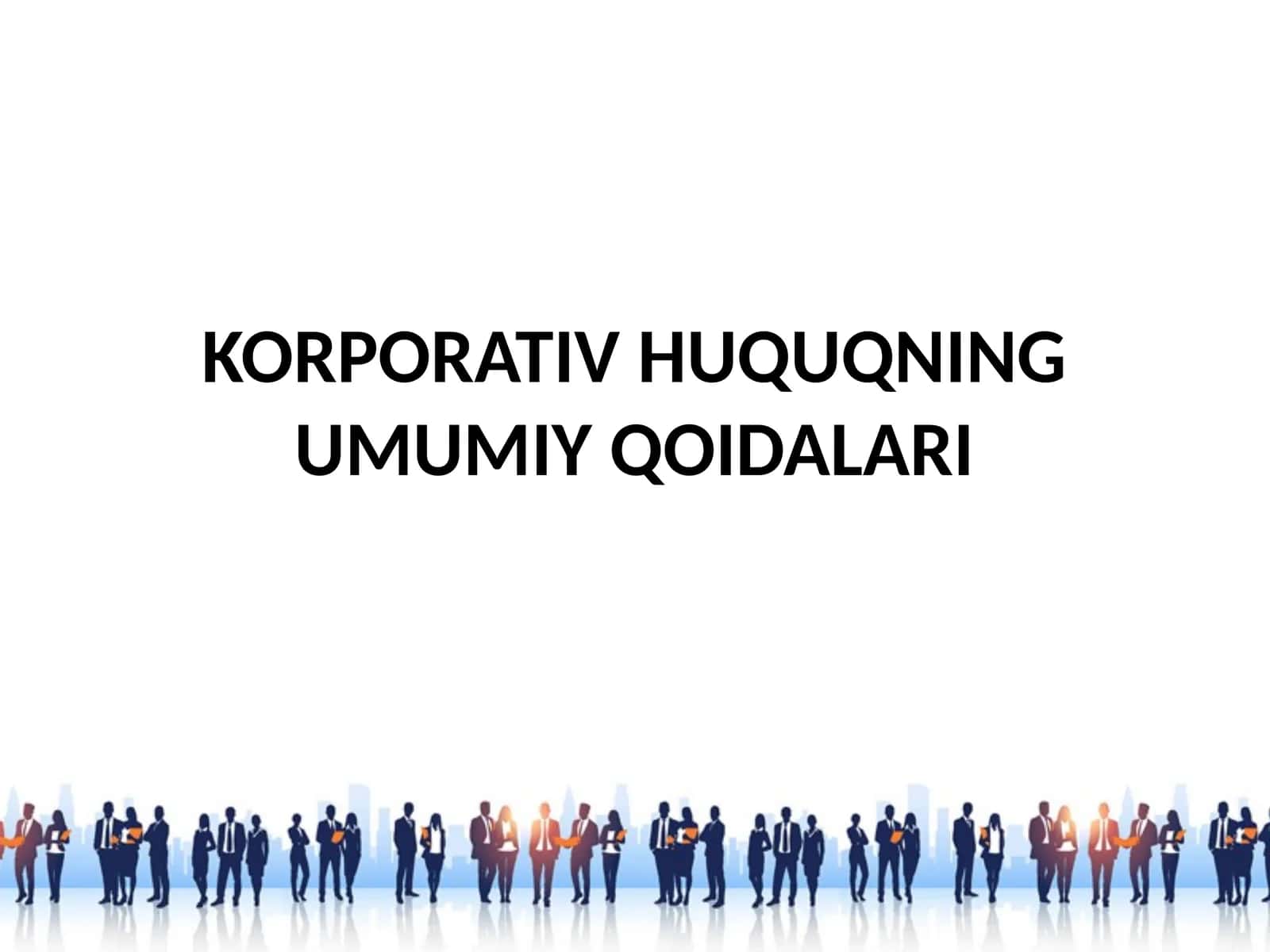KORPORATIV HUQUQNING UMUMIY QOIDALARI