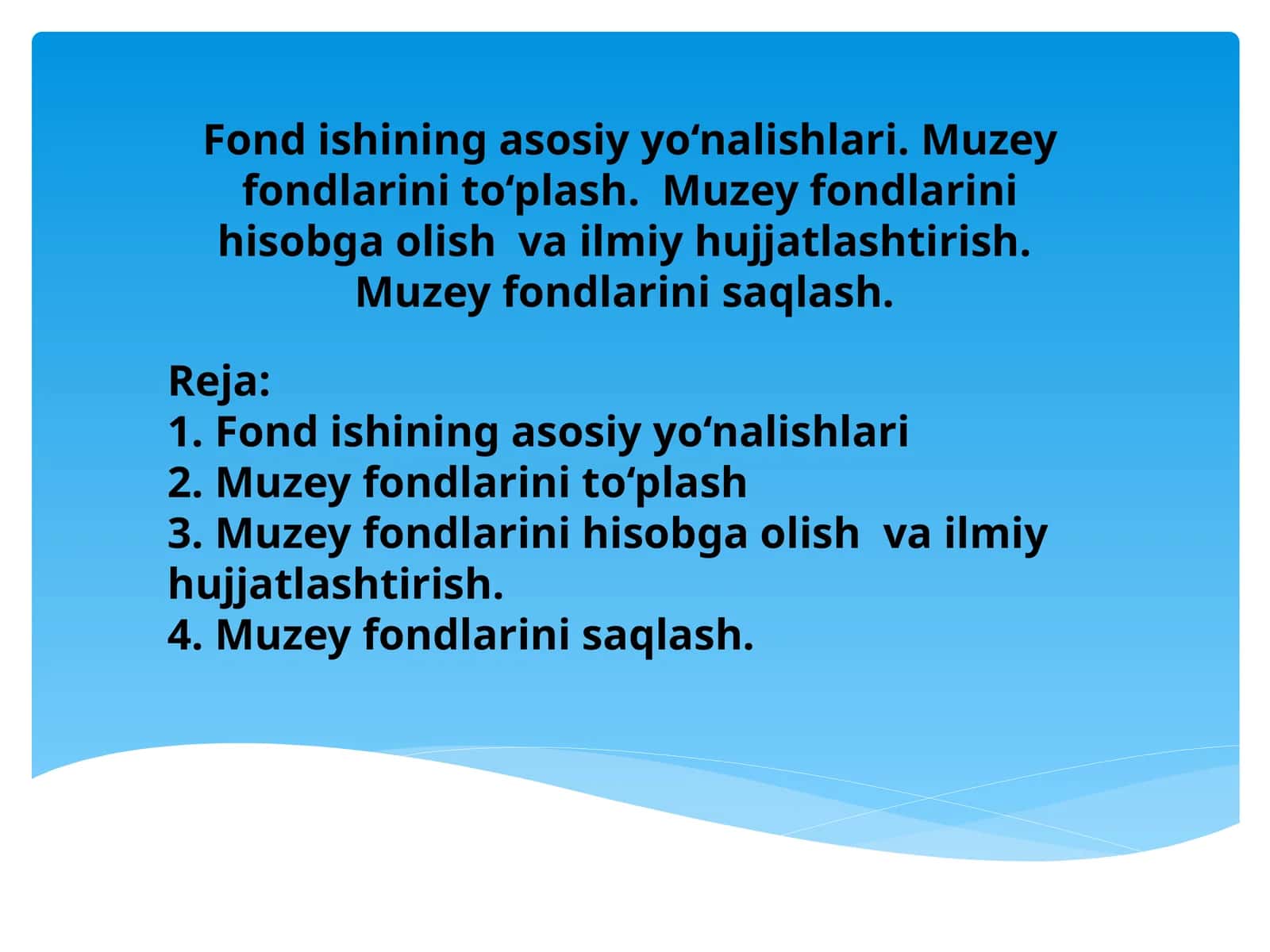 Fond ishining asosiy yo‘nalishlari. Muzey fondlarini to‘plash.  Muzey fondlarini hisobga olish  va ilmiy hujjatlashtirish.  Muzey fondlarini saqlash.