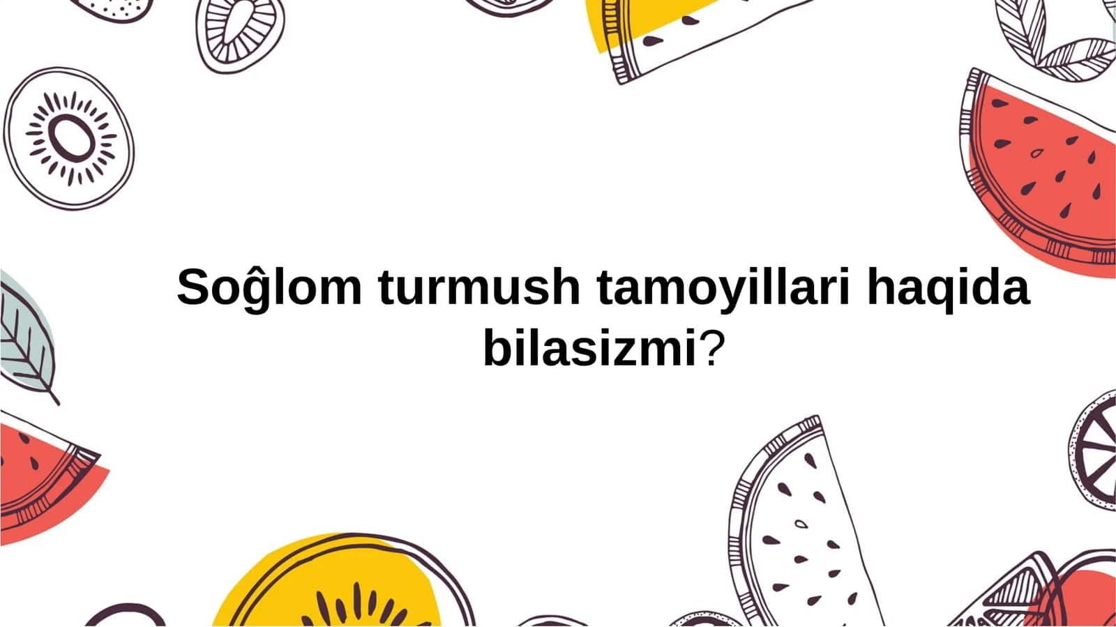 Soĝlom turmush tamoyillari haqida bilasizmi ?