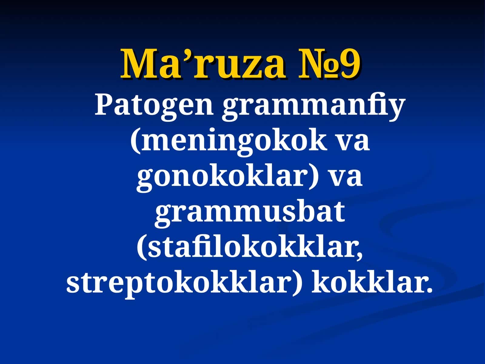 Patogen grammanfiy (meningokok va gonokoklar) va grammusbat (stafilokokklar, streptokokklar) kokklar