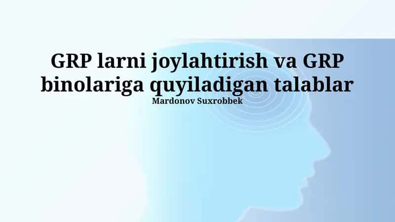 GRP larni joylahtirish va GRP binolariga quyiladigan talablar